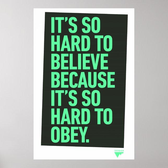 Hard to Believe because it's Hard to Obey Quote Poster (Front)