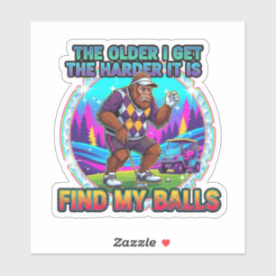 Hard To Find My Balls As I Get Older Sticker