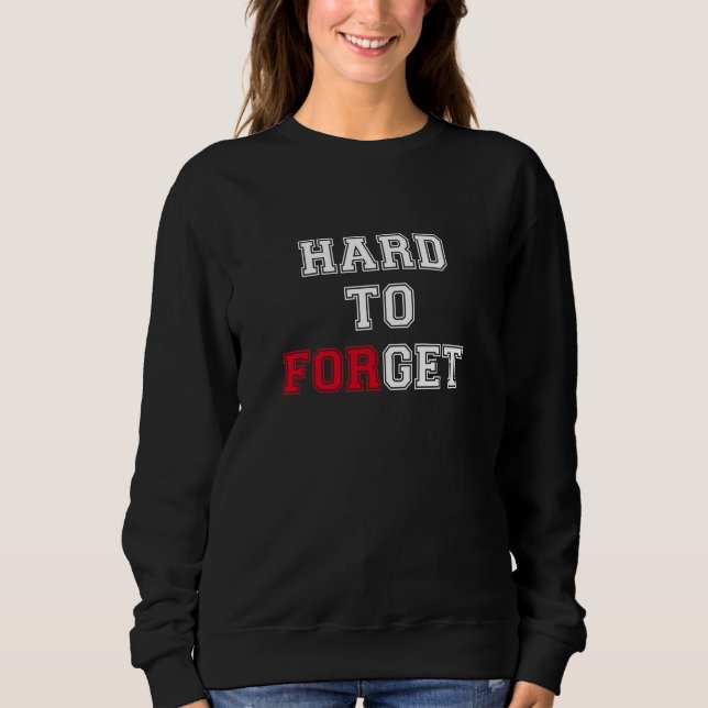 Hard to Get - Hard to Forget | Dating Humor Sweatshirt (Front)