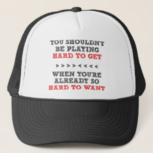 Hard To Get Want Funny Ball Cap Hat