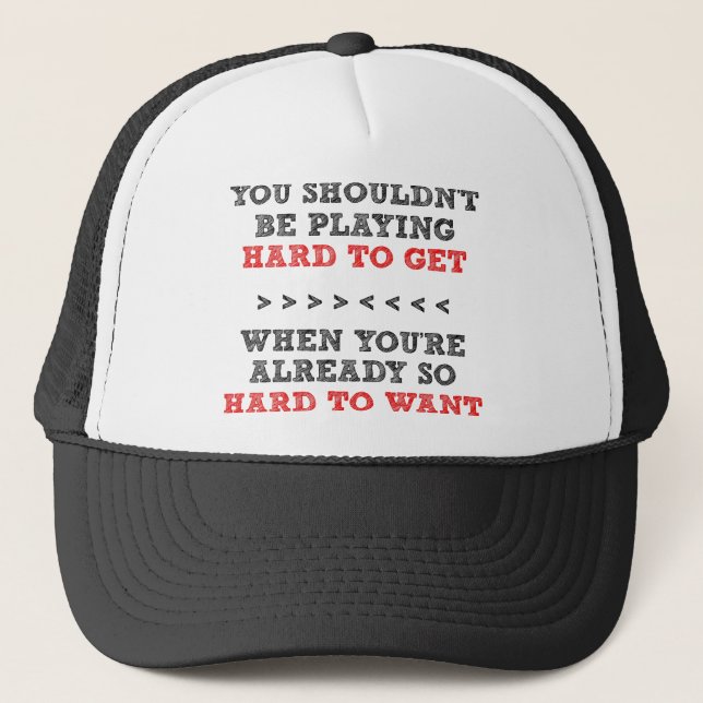 Hard To Get Want Funny Ball Cap Hat (Front)