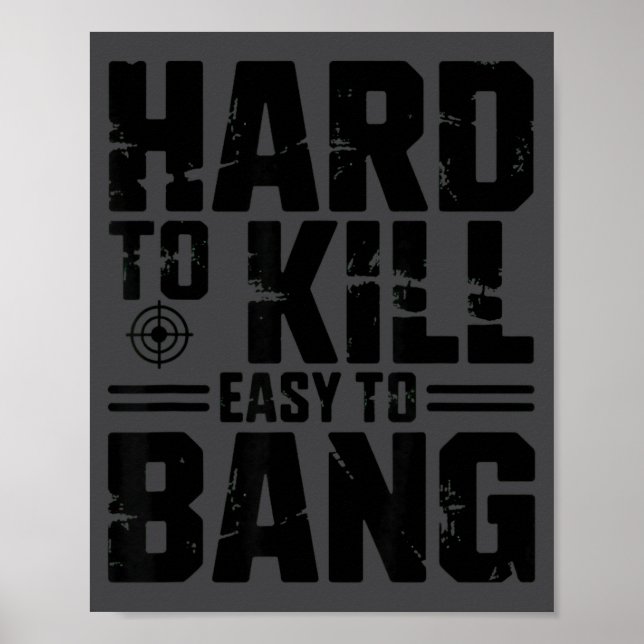 Hard To Kill Easy To Bang Sarcastic  Poster (Front)