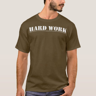 Hard Work 5 T-Shirt