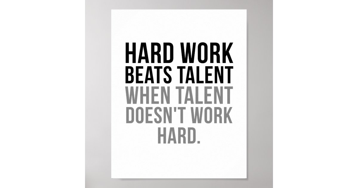 Hard Work Beats Talent Poster | Zazzle