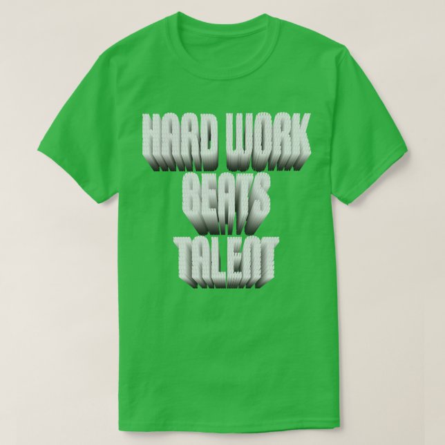 Hard Work Beats Talent T-Shirt (Design Front)