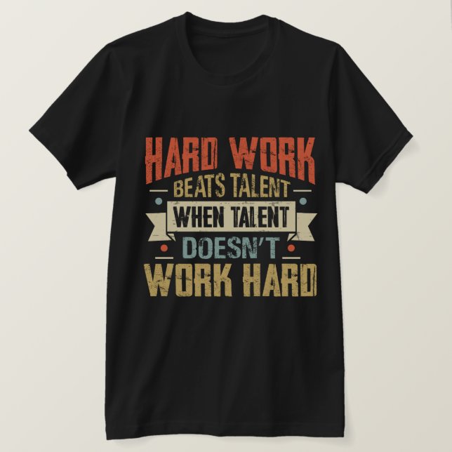 hard work beats talent when T-Shirt (Design Front)