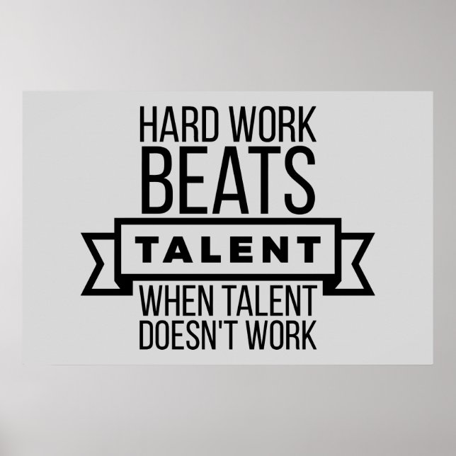 Hard work beats talent when talent doesn't work poster (Front)
