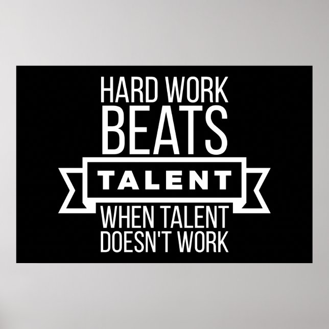Hard work beats talent when talent doesn't work poster (Front)