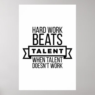 Hard work beats talent when talent doesn't work poster
