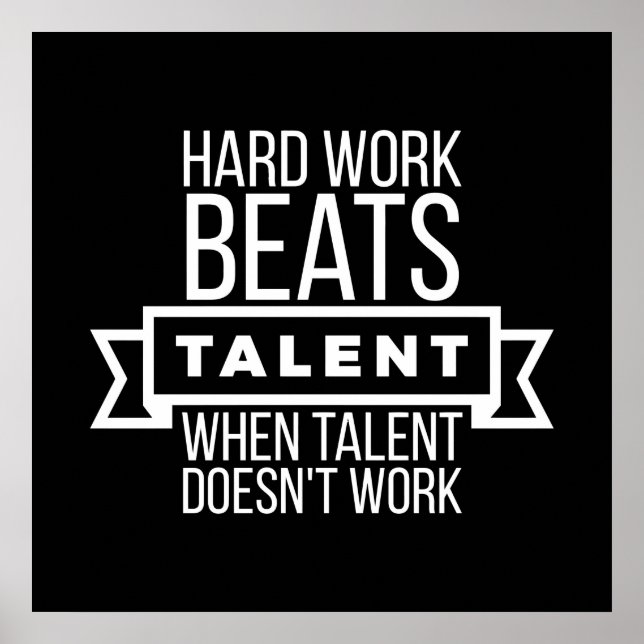 Hard work beats talent when talent doesn't work poster (Front)