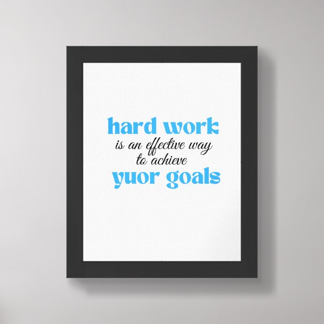 Hard work is an effective way to achieve your goal framed art (Framed Front)