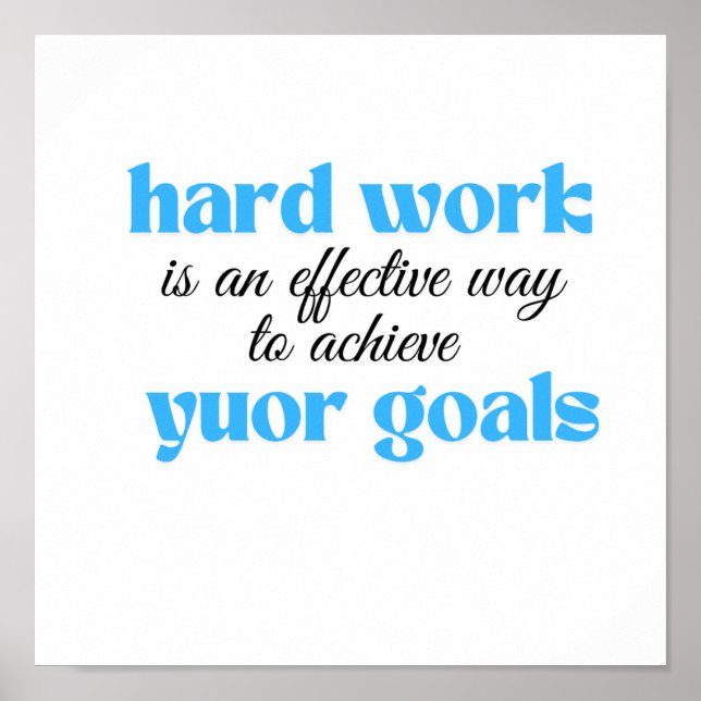 Hard work is an effective way to achieve your goal poster (Front)