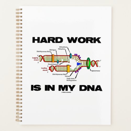 Hard Work Is In My DNA Molecular Biology Humor Planner