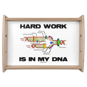 Hard Work Is In My DNA Molecular Biology Humor Serving Tray