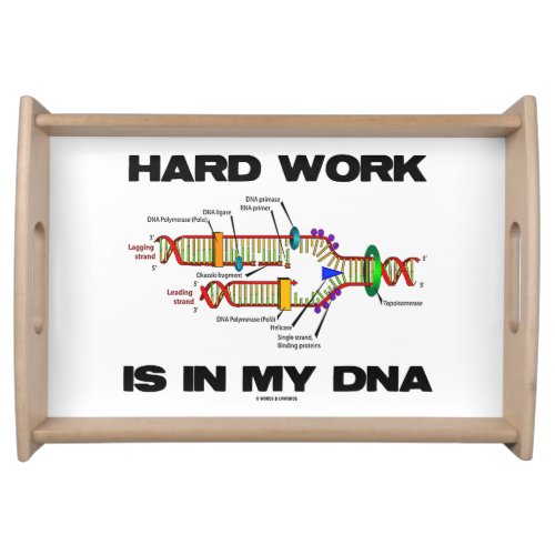 Hard Work Is In My DNA Molecular Biology Humor Serving Tray