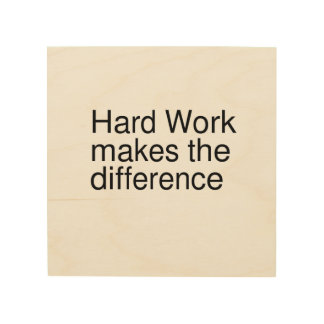 Hard work makes the difference. wood wall art