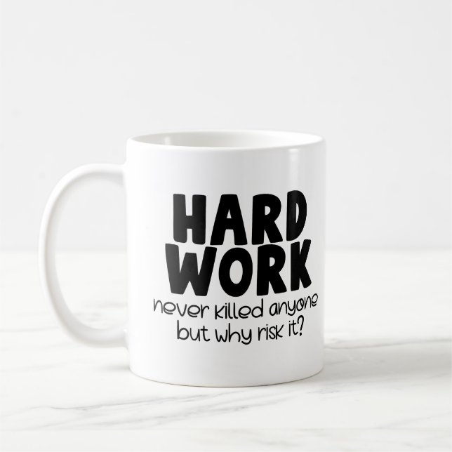 Hard Work Never Killed Anyone Coffee Mug (Left)