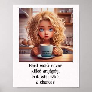 Hard Work Never Killed anyone _ Work place humor Poster