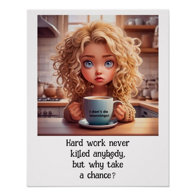 Hard Work Never Killed anyone _ Work place humor Poster (Front)