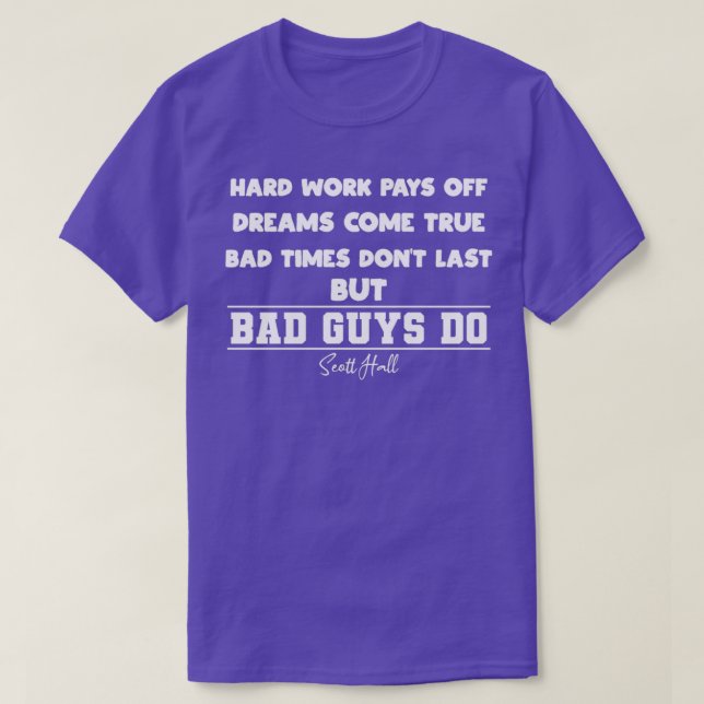 Hard work pays off dreams come true Bad times donx T-Shirt (Design Front)