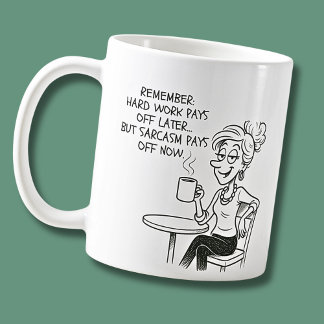 Hard Work Pays Off, Funny Sarcastic Office Lady Coffee Mug