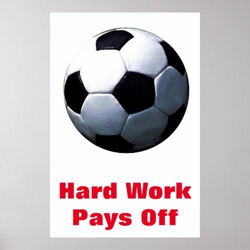 Hard Work Pays Off Inspirational Soccer Football Poster