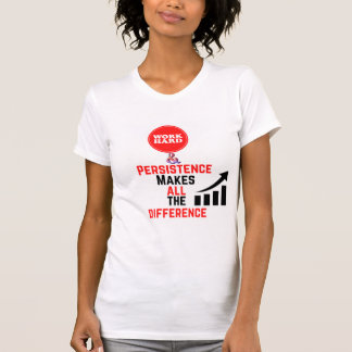 Hard Work & Persistence T-Shirt