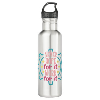 Hard Work Quote Never Hope For It Work For It Stainless Steel Water Bottle
