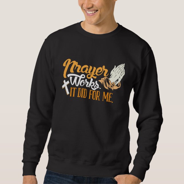 Hard Work Rewarded Prayers Answered  Meme Sweatshirt (Front)
