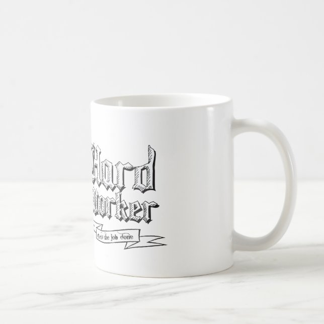 Hard Worker : Gets the job done Coffee Mug (Right)