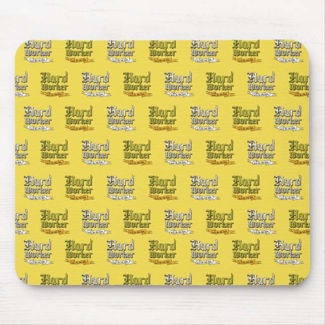 Hard Worker Gets the job done Mouse Pad (Front)