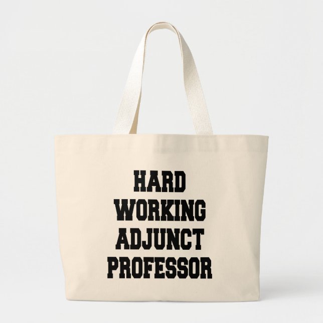 Hard Working Adjunct Professor Large Tote Bag (Front)