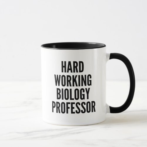 Hard Working Biology Professor Mug