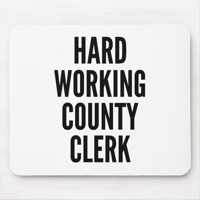 Hard Working County Clerk Mouse Pad (Front)