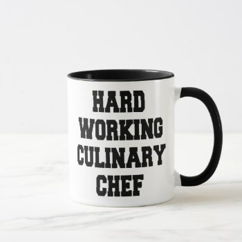 Hard Working Culinary Chef Mug by Graphix_Vixon at Zazzle