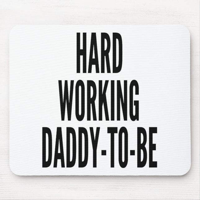 Hard Working Daddy To Be Mouse Pad (Front)