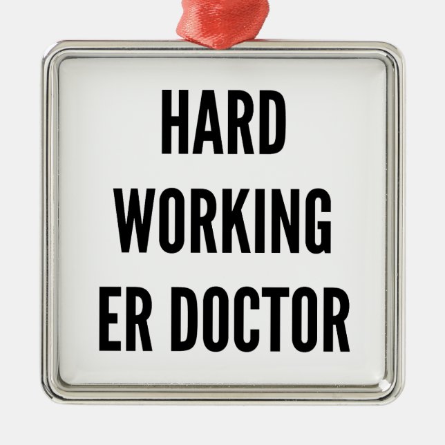 Hard Working ER Doctor Metal Ornament (Front)