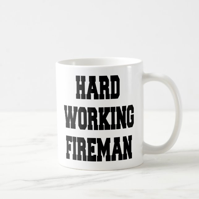 Hard Working Fireman Coffee Mug (Right)