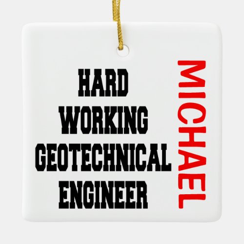 Hard Working Geotechnical Engineer Ceramic Ornament
