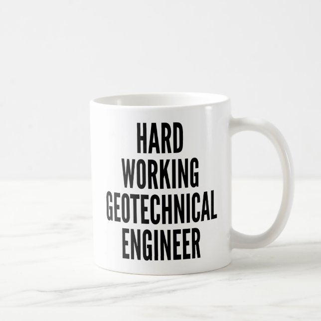 Hard Working Geotechnical Engineer Coffee Mug (Right)