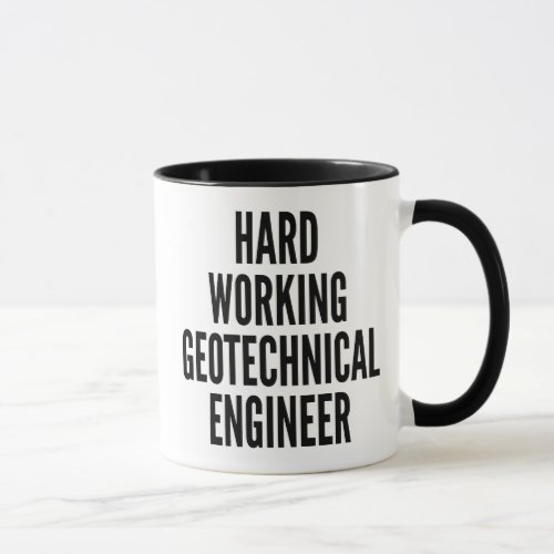 Hard Working Geotechnical Engineer Mug