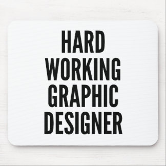 Hard Working Graphic Designer Mouse Pad