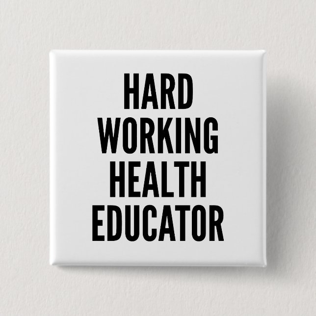 Hard Working Health Educator Pinback Button (Front)