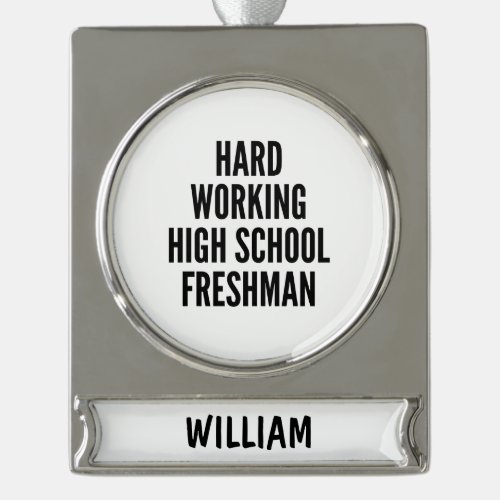 Hard Working High School Freshman Silver Plated Banner Ornament