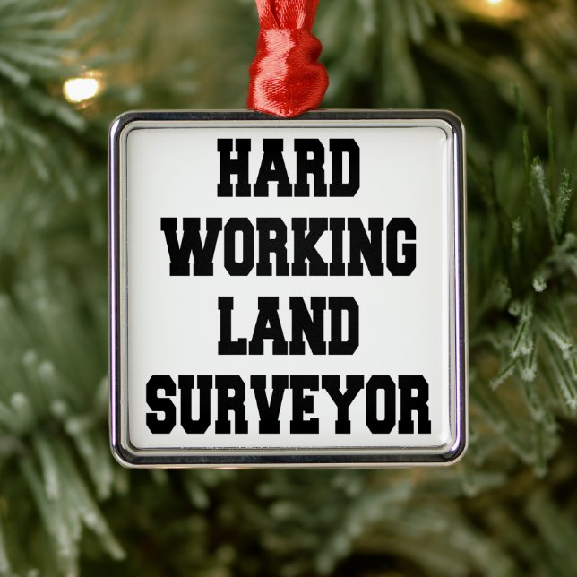 Hard Working Land Surveyor Metal Ornament (Tree)