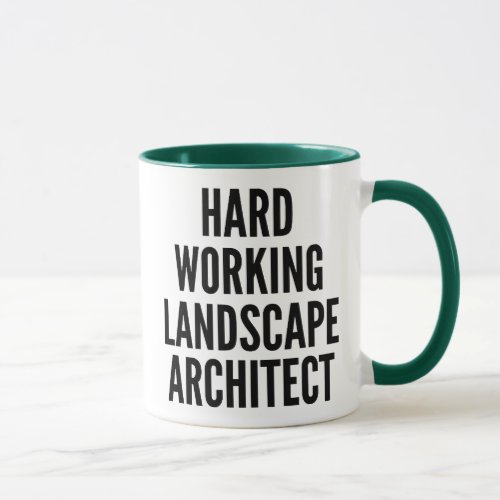 Hard Working Landscape Architect Mug