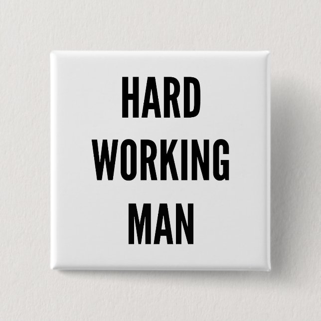 Hard Working Man Button (Front)