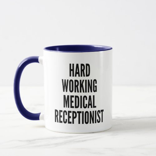 Hard Working Medical Receptionist Mug