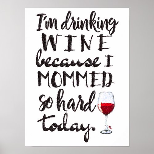 Hard working mom needs wine _ funny poster
