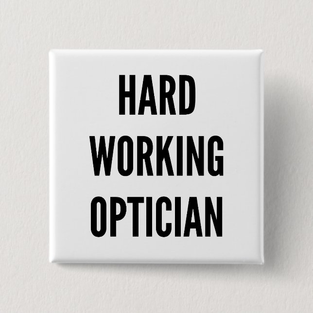Hard Working Optician Button (Front)
